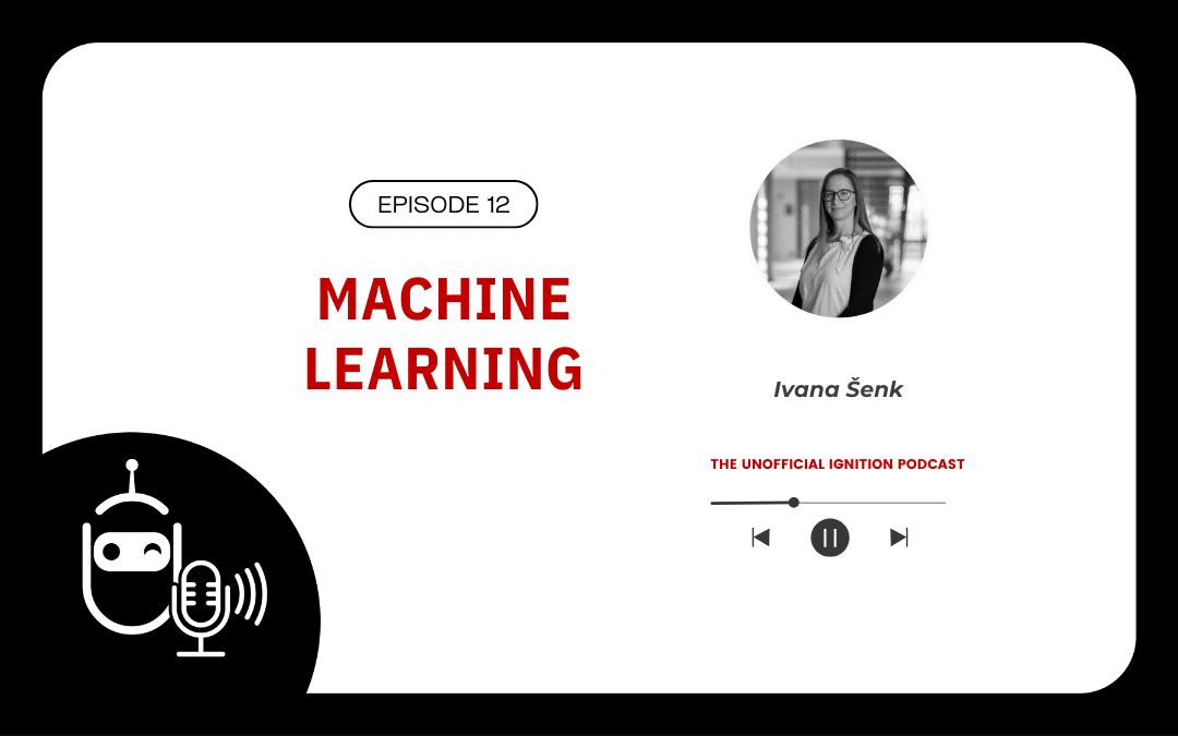 Episode 12, Machine Learning with Ivana